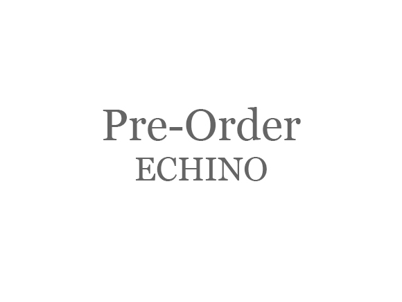 Pre-Order ECHINO